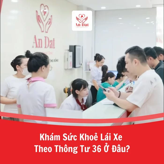 Khám Sức Khoẻ Lái Xe Theo Thông Tư 36 Ở Đâu?